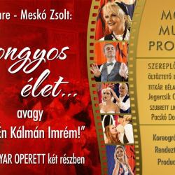 TE RONGYOS ÉLET…avagy az „Én Kálmán Imrém!” OPERETTkomédia két felvonásban.