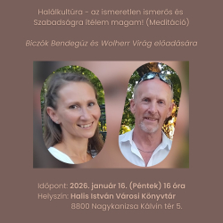 Halálkultúra - az ismeretlen ismerős és Szabadságra ítélem magam! (Meditáció)